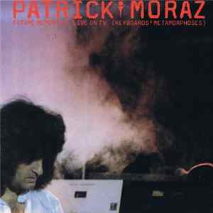 Patrick Moraz - Future Memories Live On TV (Keyboards' Metamorphoses) FLAC