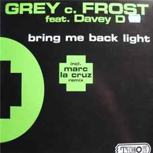 Grey C. Frost Feat. Davey D - Bring Me Back Light FLAC