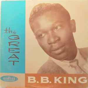 B. B. King And His Orchestra - The Great B. B. King FLAC