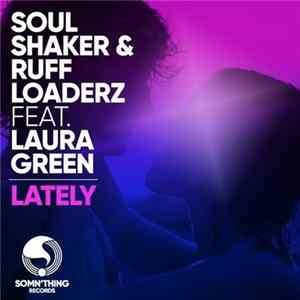 Soulshaker & Ruff Loaderz feat. Laura Green - Lately FLAC