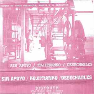 Sin Apoyo / Kojitranko / Desechables - Porque No Somos Mercancia, Muerte A La Industria FLAC