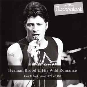 Herman Brood & His Wild Romance - Live At Rockpalast 1978 + 1990 FLAC