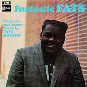 Fats Domino - Fantastic Fats (Sixteen Of The Greatest Tracks By Fats Domino) FLAC