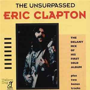Eric Clapton - The Unsurpassed Eric Clapton: The Delany Mix Of His First Solo Album FLAC