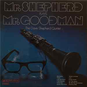 The Dave Shepherd Quintet - Mr. Shepherd Plays Mr. Goodman FLAC