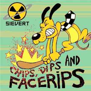 Sievert - Chips, Dips And Facerips FLAC