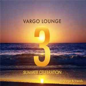 Vargo & Friends - Vargo Lounge - Summer Celebration 3 FLAC