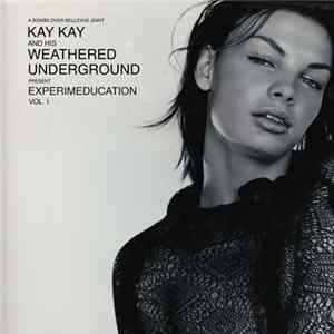 Kay Kay And His Weathered Underground - EXPERIMEDUCATION VOL. I FLAC