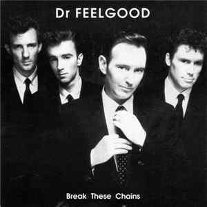 Dr Feelgood - Break These Chains FLAC