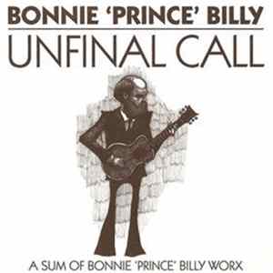 Bonnie "Prince" Billy - Unfinal Call FLAC