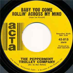 The Peppermint Trolley Company - Baby You Come Rollin' Across My Mind FLAC