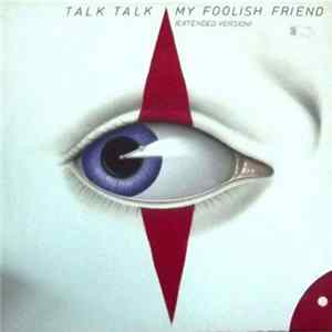 Talk Talk - My Foolish Friend (Extended Version) FLAC