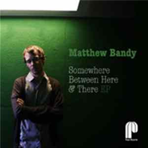 Matthew Bandy - Somewhere Between Here & There EP FLAC