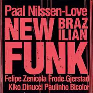 Paal Nilssen-Love - New Brazilian Funk FLAC
