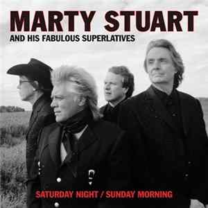Marty Stuart And His Fabulous Superlatives - Saturday Night/Sunday Morning FLAC