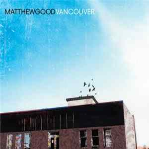 Matthew Good - Vancouver FLAC