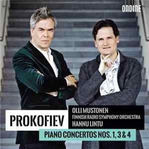 Prokofiev, Olli Mustonen, Finnish Radio Symphony Orchestra, Hannu Lintu - Piano Concertos Nos. 1, 3 & 4 FLAC