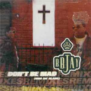 B.B. Jay - Don't Be Mad (Who Da' Blame) FLAC