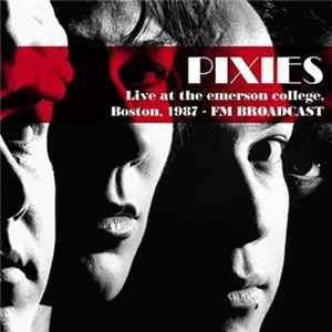 Pixies - Live At The Emerson College, Boston, 1987 - FM Broadcast FLAC
