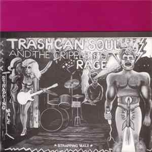 Trashcan Soul And The Cripples Of Rage - Strapping Male FLAC