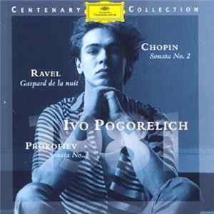 Ivo Pogorelich, Chopin, Ravel, Prokofiev - Chopin: Sonata No. 2, Ravel: Gaspard De La Nuit, Prokofiev: Sonata No. 6 FLAC