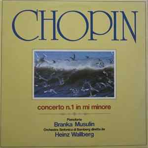 Frédéric Chopin, Orchestre Symphonique De Bamberg, Heinz Wallberg, Branka Musulin - Concerto N. 1 En Mi Mineur Pour Piano Et Orchestre Opus 11 FLAC