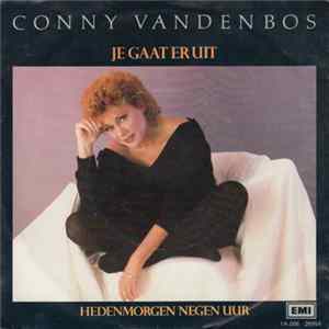 Conny Vandenbos - Je Gaat Er Uit / Hedenmorgen Negen Uur FLAC