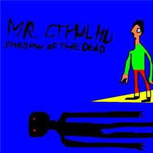 Mr. Cthulhu - Shadow Of The Dead FLAC