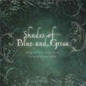Bonnie Lawrence - Shades Of Blue And Green - Songs Of The Cedar Flute FLAC