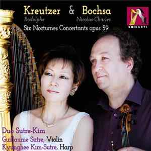 Duo Sutre-Kim, Nicolas-Charles Bochsa, Rodolphe Kreutzer - 6 Nocturnes Concertants Op. 59 For Harp And Violin FLAC