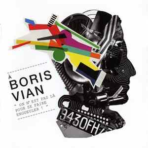 Boris Vian By Various - À Boris Vian "On N'Est Pas Là Pour Se Faire Engueuler !" FLAC