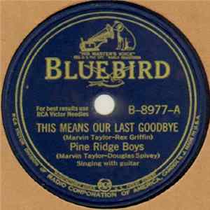 Pine Ridge Boys - This Means Our Last Goodbye / You'll Be Sorry, Dear, You'll Pay FLAC