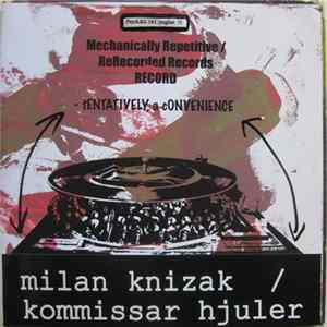 Milan Knížák / Kommissar Hjuler / tENTATIVELY, a cONVENIENCE - Mechanically Repetitive / ReRecorded Records Record FLAC