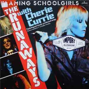 The Runaways With Cherie Currie - Flaming Schoolgirls FLAC