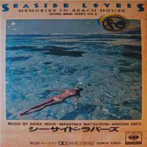 Masataka Matsutoya, Akira Inoue, Hiroshi Sato - Seaside Lovers ‎– Memories In Beach House FLAC