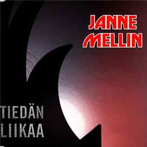 Janne Mellin - Tiedän Liikaa FLAC