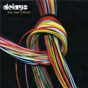 Delays - You See Colours FLAC