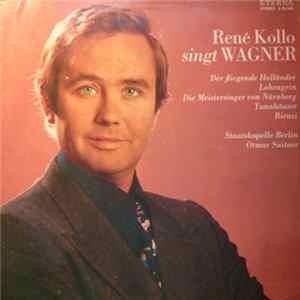René Kollo, Otmar Suitner, Staatskapelle Berlin, Richard Wagner - René Kollo Singt Aus Opern Von Richard Wagner FLAC