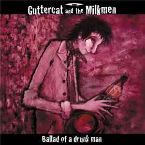 Guttercats, Guttercat And The Milkmen - Ballad Of A Drunk Man FLAC