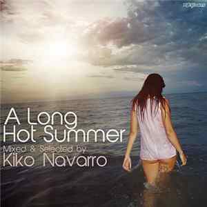 Various - A Long Hot Summer: Mixed & Selected By Kiko Navarro FLAC