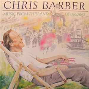 Chris Barber - Music From The Land Of Dreams FLAC
