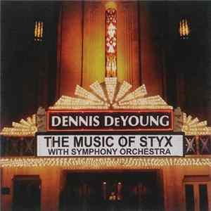 Dennis DeYoung - The Music Of Styx: Live With Symphony Orchestra FLAC
