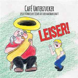 Café Unterzucker - Leiser! (Café Unterzucker Spielt Kindische Lieder Aus Der Nachbarschaft) FLAC