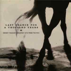 Dwight Yoakam - Last Chance For A Thousand Years • Dwight Yoakam's Greatest Hits From The 90's FLAC