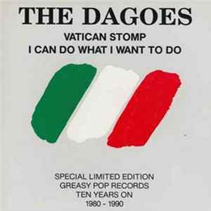The Dagoes - Vatican Stomp / I Can Do What I Want To Do FLAC
