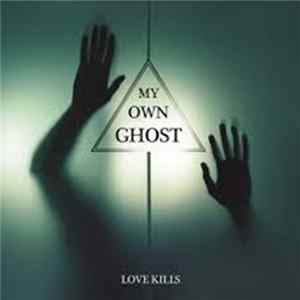 My Own Ghost - Love Kills FLAC