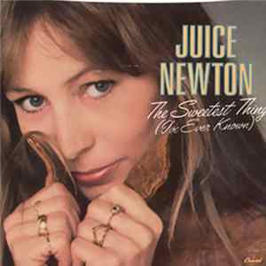 Juice Newton - The Sweetest Thing (I've Ever Known) FLAC