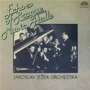 Jaroslav Ježek Orchestra - Echoes Of Prague Music Halls FLAC