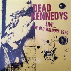 Dead Kennedys - Live... The Old Waldorf 1979 FLAC