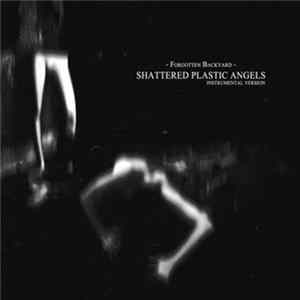 Forgotten Backyard - Shattered Plastic Angels (Instrumental Version) FLAC